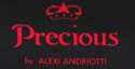 PRECIOUS BY ALEXI ANDRIOTTI